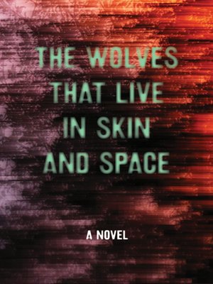 cover image of The Wolves that Live in Skin and Space